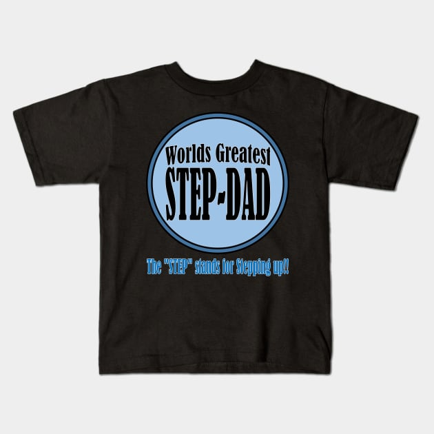 Worlds Greatest Step-Dad Kids T-Shirt by randomwithscott